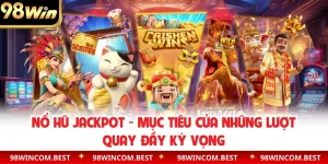 Nổ Hũ Jackpot - Mục Tiêu Của Những Lượt Quay Đầy Kỳ Vọng